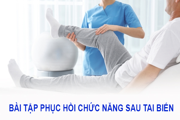 5 bài tập phục hồi chức năng sau tai biến hiệu quả tại nhà