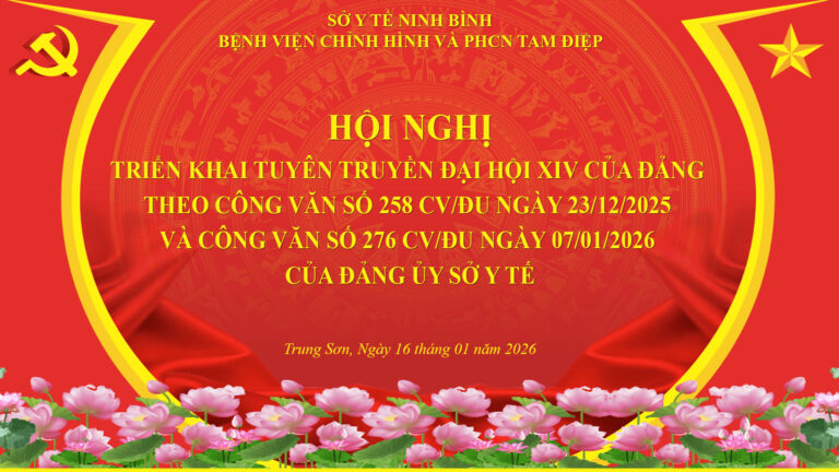 BỆNH VIỆN CHỈNH HÌNH VÀ PHỤC HỒI CHỨC NĂNG TAM ĐIỆP TỔ CHỨC HỘI NGHỊ TUYÊN TRUYỀN ĐẠI HỘI ĐẢNG LẦN THỨ XIV