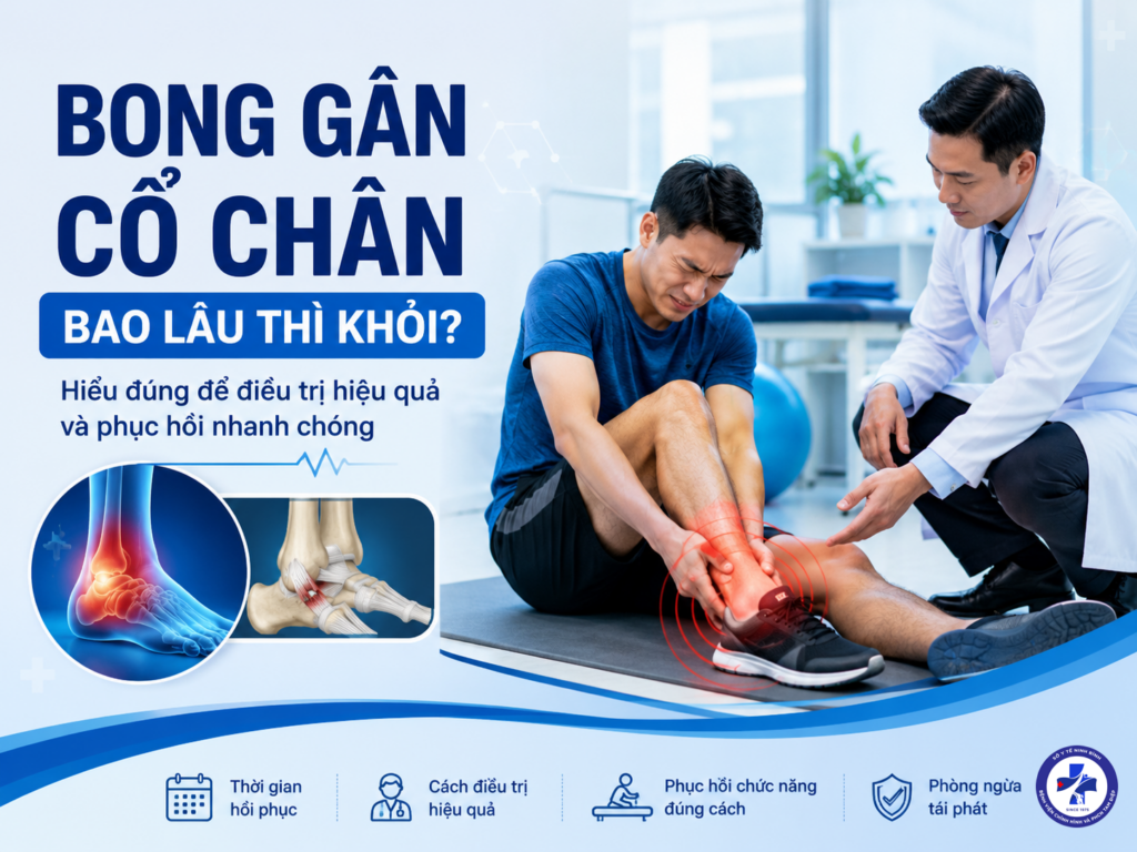 Bong gân cổ chân bao lâu thì khỏi? Thời gian hồi phục và cách điều trị