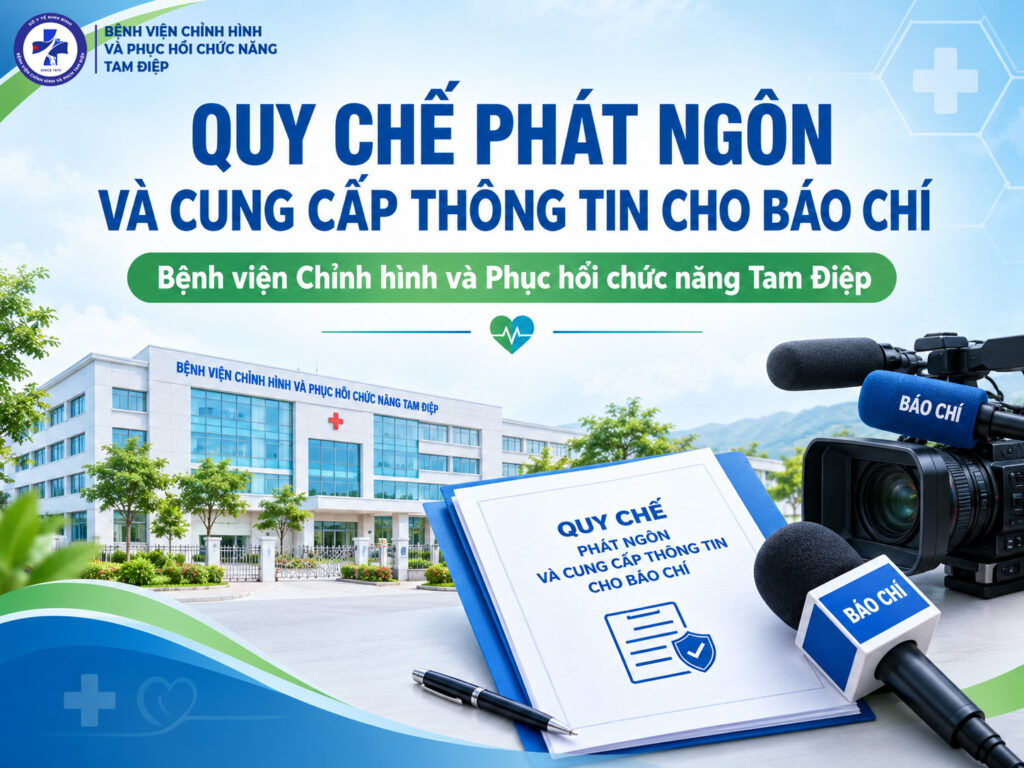 BỆNH VIỆN CHỈNH HÌNH VÀ PHỤC HỒI CHỨC NĂNG TAM ĐIỆP BAN HÀNH QUY CHẾ PHÁT NGÔN VÀ CUNG CẤP THÔNG TIN CHO BÁO CHÍ
